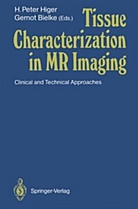 Tissue Characterization in MR Imaging: Clinical and Technical Approaches (Paperback, Softcover Repri)
