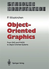 Object-Oriented Graphics: From Gks and Phigs to Object-Oriented Systems (Paperback, Softcover Repri)