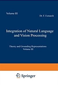 Integration of Natural Language and Vision Processing: Theory and Grounding Representations Volume III (Paperback, Softcover Repri)