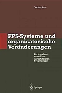 Pps-Systeme Und Organisatorische Ver?derungen: Ein Vorgehensmodell Zum Wirtschaftlichen Systemeinsatz (Paperback, Softcover Repri)