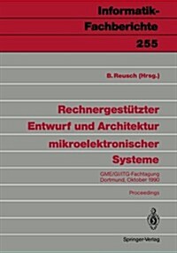 Rechnergest?zter Entwurf Und Architektur Mikroelektronischer Systeme: Gme/Gi/Itg-Fachtagung Dortmund, 1./2. Oktober 1990 (Paperback)