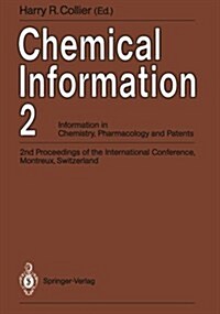 Chemical Information 2: Information in Chemistry, Pharmacology and Patents 2nd Proceedings of the International Conference, Montreux, Switzerl (Paperback, Softcover Repri)
