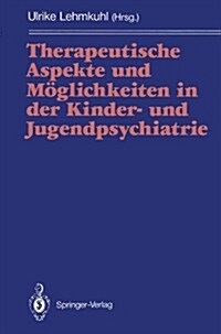 Therapeutische Aspekte Und M?lichkeiten in Der Kinder- Und Jugendpsychiatrie (Paperback)