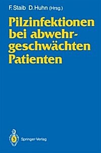 Pilzinfektionen Bei Abwehrgeschw?hten Patienten (Paperback)