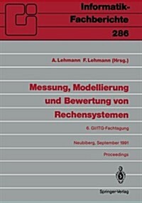 Messung, Modellierung Und Bewertung Von Rechensystemen: 6. GI/ITG-Fachtagung, Neubiberg, 18.-20. September 1991 (Paperback)