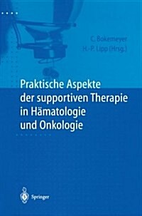 Praktische Aspekte Der Supportiven Therapie in H?atologie Und Onkologie (Paperback)