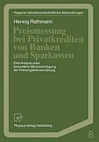 Preismessung Bei Privatkrediten Von Banken Und Sparkassen: Eine Analyse Unter Besonderer Ber?ksichtigung Der Preisangabenverordnung (Paperback)
