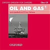 Oxford English for Careers: Oil and Gas 1: Class Audio CD : A course for pre-work students who are studying for a career in the oil and gas industries (CD-Audio)