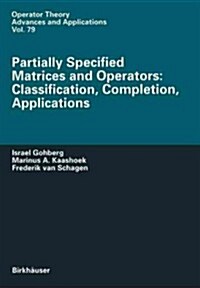 Partially Specified Matrices and Operators: Classification, Completion, Applications (Paperback, Softcover Repri)