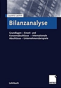 Bilanzanalyse: Grundlagen -- Einzel- Und Konzernabschlusse -- Internationale Abschlusse -- Unternehmensbeispiele (Paperback, Softcover Repri)
