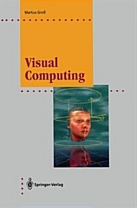 Visual Computing: The Integration of Computer Graphics, Visual Perception and Imaging (Paperback, Softcover Repri)