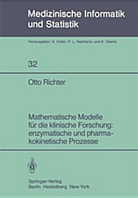Mathematische Modelle F? Die Klinische Forschung: Enzymatische Und Pharmakokinetische Prozesse (Paperback)