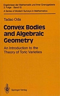 Convex Bodies and Algebraic Geometry: An Introduction to the Theory of Toric Varieties (Paperback, Softcover Repri)