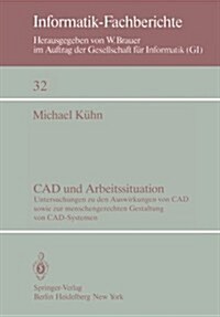 CAD Und Arbeitssituation: Untersuchungen Zu Den Auswirkungen Von CAD Sowie Zur Menschengerechten Gestaltung Von CAD-Systemen (Paperback)