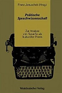 Politische Sprachwissenschaft: Zur Analyse Von Sprache ALS Kultureller Praxis (Paperback, 1985)