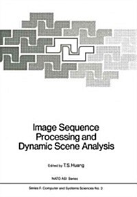 Image Sequence Processing and Dynamic Scene Analysis (Paperback, Softcover Repri)
