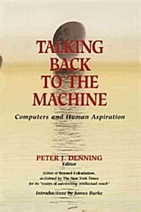 Talking Back to the Machine: Computers and Human Aspiration (Paperback, Softcover Repri)