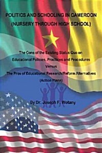 Politics and Schooling in Cameroon: Nursey Through High School (Hardcover)