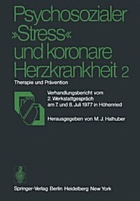 Psychosozialer Stress Und Koronare Herzkrankheit 2: Therapie Und Pr?ention (Paperback)