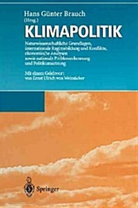 Klimapolitik: Naturwissenschaftliche Grundlagen, Internationale Regimebildung Und Konflikte, ?onomische Analysen Sowie Nationale Pr (Paperback, Softcover Repri)