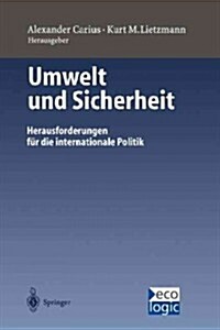 Umwelt Und Sicherheit: Herausforderungen F? Die Internationale Politik (Paperback, Softcover Repri)