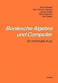 Boolesche Algebra Und Computer: Ein Informatik-Kurs (Paperback, 1972)