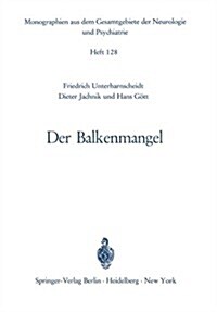 Der Balkenmangel: Bericht ?er Klinik, Pathomorphologie Und Pathophysiologie Der Bisher Mitgeteilten Sowie Von 33 Eigenen F?len Von Bal (Paperback)