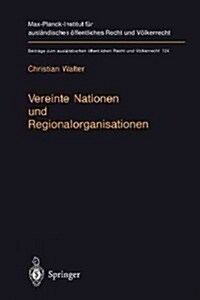 Vereinte Nationen Und Regionalorganisationen: Eine Untersuchung Zu Kapitel VIII Der Satzung Der Vereinten Nationen (Paperback)