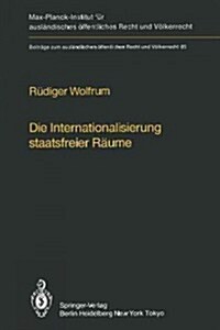 Die Internationalisierung Staatsfreier R?me / The Internationalization of Common Spaces Outside National Jurisdiction: Die Entwicklung Einer Internat (Paperback, Softcover Repri)