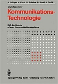 Grundlagen Der Kommunikationstechnologie: ISO-Architektur Offener Kommunikationssysteme (Paperback, Softcover Repri)