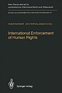International Enforcement of Human Rights: Reports Submitted to the Colloquium of the International Association of Legal Science, Heidelberg, 28-30 Au (Paperback, Softcover Repri)