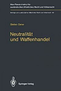 Neutralit? Und Waffenhandel / Neutrality and Arms Transfers: Neutrality and Arms Transfers (Paperback, Softcover Repri)