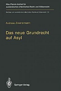 Das Neue Grundrecht Auf Asyl: Verfassungs- Und V?kerrechtliche Grenzen Und Voraussetzungen (Paperback, Softcover Repri)
