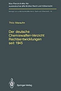 Der Deutsche Chemiewaffen-Verzicht Rechtsentwicklungen Seit 1945: Germanys Renunciation of Chemical Weapons Legal Developments Since 1945 (Paperback, Softcover Repri)