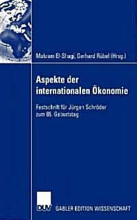 Aspekte Der Internationalen ?onomie/Aspects of International Economics: Festschrift F? J?gen Schr?er Zum 65. Geburtstag/Studies in Honour of J?ge (Paperback, Softcover Repri)