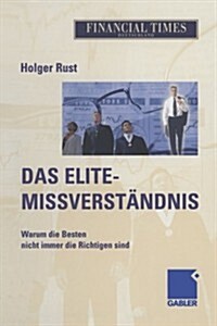 Das Elite- Missverst?dnis: Warum Die Besten Nicht Immer Die Richtigen Sind (Paperback, Softcover Repri)