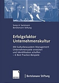 Erfolgsfaktor Unternehmenskultur: Mit Kulturbewusstem Management Unternehmensziele Erreichen Und Identifikation Schaffen -- 6 Best Practice-Beispiele (Paperback, Softcover Repri)