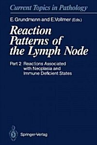 Reaction Patterns of the Lymph Node: Part 2 Reactions Associated with Neoplasia and Immune Deficient States (Paperback, Softcover Repri)