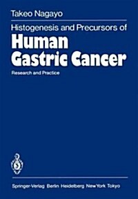 Histogenesis and Precursors of Human Gastric Cancer: Research and Practice (Paperback, Softcover Repri)