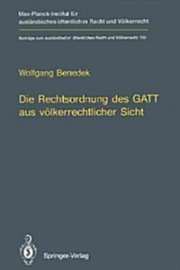Die Rechtsordnung Des GATT Aus V?kerrechtlicher Sicht / GATT from an International Law Perspective (Paperback, Softcover Repri)