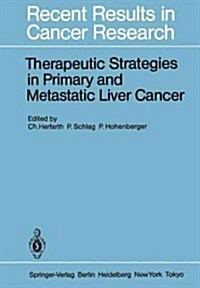 Therapeutic Strategies in Primary and Metastatic Liver Cancer (Paperback, Softcover Repri)