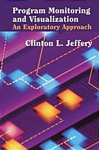 Program Monitoring and Visualization: An Exploratory Approach (Paperback, Softcover Repri)