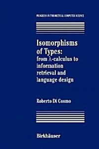 Isomorphisms of Types: From ?-Calculus to Information Retrieval and Language Design (Paperback, Softcover Repri)