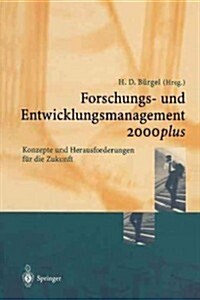 Forschungs- Und Entwicklungsmanagement 2000plus: Konzepte Und Herausforderungen F? Die Zukunft (Paperback, Softcover Repri)
