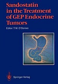 Sandostatin(r) in the Treatment of Gastroenteropancreatic Endocrine Tumors: Consensus Round Table, Scottsdale (Arizona), March 22, 1987 (Paperback, Softcover Repri)