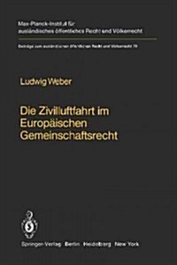 Die Zivilluftfahrt Im Europ?schen Gemeinschaftsrecht / Civil Aviation in European Community Law (Paperback, Softcover Repri)