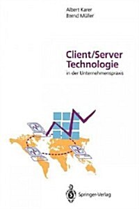 Client/Server-Technologie in Der Unternehmenspraxis: Vision Und Realit? Der Informationsverarbeitung Im Restrukturierten Unternehmen (Paperback, Softcover Repri)