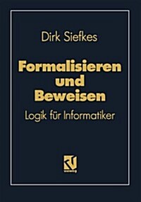 Formalisieren Und Beweisen: Logik F? Informatiker (Paperback, 1990)