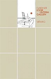 Logik Unterm Galgen: Ein Mathematical in 20 Problemen (Paperback, 2, 2. Aufl. 1980)