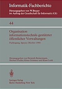 Organisation Informationstechnik-Gest?zter ?fentlicher Verwaltungen: Fachtagung Der GI (Fachausschu?13: Informatik in Recht Und Verwaltung) Und Des (Paperback)